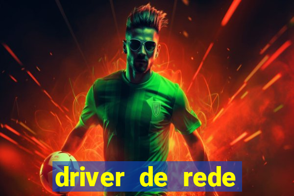 driver de rede windows 7 32 bits